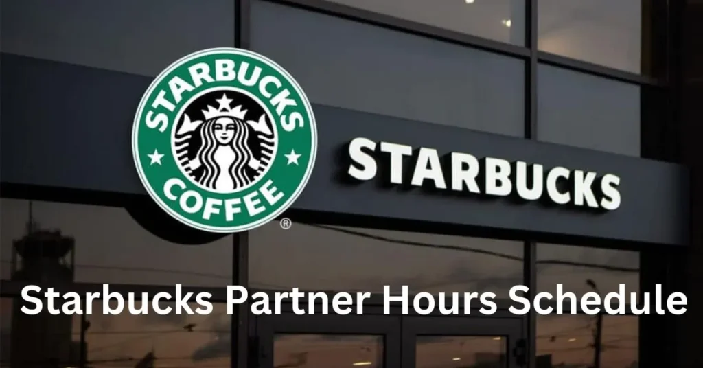 Starbucks Partner Hours Schedule
